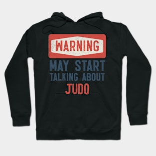 Warning May Start Talking About Judo Hoodie